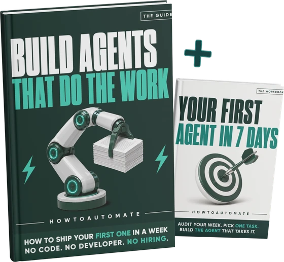 Build Agents That Do The Work, the guide, and Your First Agent In 7 Days, the workbook